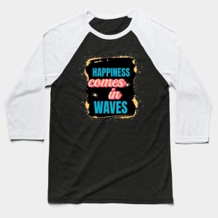 Happiness Comes In Waves, Hello Summer Vintage Funny Surfer Riding Surf Surfing Lover Gifts Baseball T-Shirt